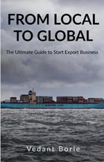 From Local to Global: The Ultimate Guide to Start Export Business