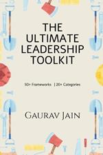 The Ultimate Leadership Toolkit: 50+ Frameworks in 20+ Categories