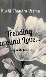 Treading around Love...: Ishq Wala Love - 3