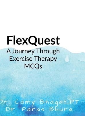 FlexQuest: A Journey Through Exercise Therapy MCQs - Pt Camy Bhagat,Dr Paras Bhura - cover