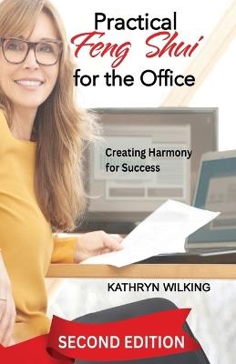 Practical Feng Shui for the Office: Creating Harmony for Success! - Kathryn Wilking - cover