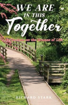 We Are in This Together: Reflections on the Dramas of Life - Richard Stark - cover