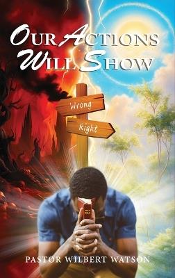 Our Actions Will Show - Pastor Wilbert Watson - cover