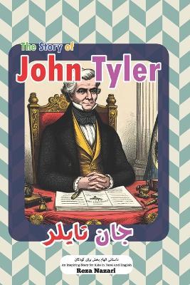 The Story of John Tyler: An Inspiring Story for Kids in Farsi and English - Reza Nazari - cover