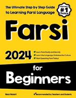 Farsi for Beginners: The Ultimate Step by Step Guide to Learning Farsi Language