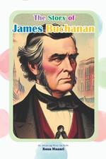 The Story of James Buchanan: An Inspiring Story for Kids