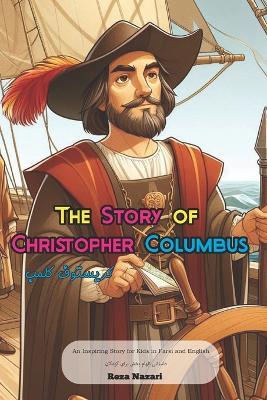 The Story of Christopher Columbus: An Inspiring Story for Kids in Farsi and English - Reza Nazari - cover