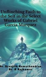 Unflinching Faith to the Self in the Select Works of Gabriel Garcia Marquez: A Psychological Study