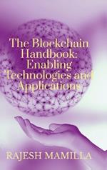 The Blockchain Handbook: Enabling Technologies and Applications