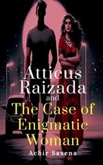 Atticus Raizada and The Case of Enigmatic Woman