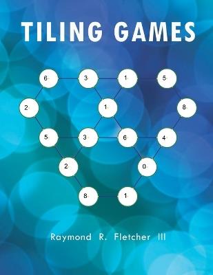 Tiling Games - Raymond R Fletcher - cover