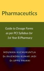 Pharmaceutics: Guide to Dosage Forms as per PCI Syllabus for 1st Year B.Pharmacy