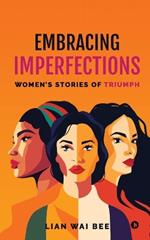 Embracing Imperfections: Women's Stories of Triumph