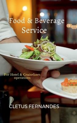 Food & Beverage service for students of Hospitality: For Hotel and Cruise line operations - Cletus Fernandes - cover