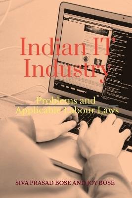 Indian IT Industry: Problems and Applicable Labour Laws - Siva Prasad Bose - cover