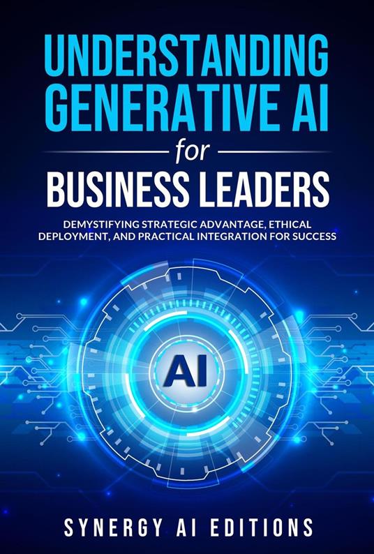 Understanding Generative AI for Business Leaders