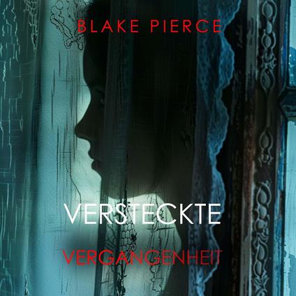 Versteckte Vergangenheit – Ein spannender Psychothriller mit einer atemberaubenden Wendung