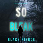 So Bleak (A Faith Bold FBI Suspense Thriller—Book Sixteen)