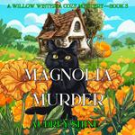 Magnolia Murder (A Willow Wisteria Cozy Mystery—Book Three)