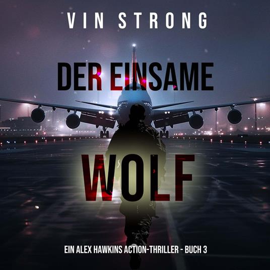 Der Einsame Wolf (Ein Alex Hawkins Action-Thriller - Buch 3)