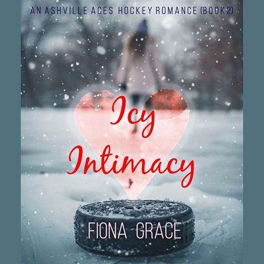 Icy Intimacy (An Ashville Aces College Hockey Romance—Book 2)