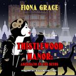 Thistlewood Manor: Asesinato en los setos (Un misterio cozy de Eliza Montagu—Libro 1)