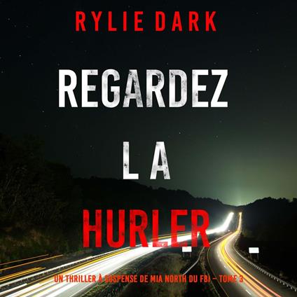 Regardez-la hurler (Un thriller à suspense de Mia North du FBI – Tome 3)