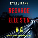 Regarde, elle s’en va (Un thriller à suspense de Mia North du FBI – Tome 5)