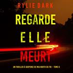 Regarde, elle meurt (Un thriller à suspense de Mia North du FBI – Tome 6)