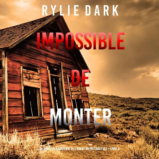Impossible de Monter (Un thriller à suspense de l’agent du FBI Carly See – Livre 5)