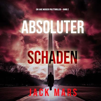 Absoluter Schaden (Ein Jake Mercer Politthriller — Band 2)