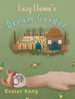 Lazy Llama's Dream Garden: A Heartwarming Tale of Friendship, Teamwork, and the Power of Dreams
