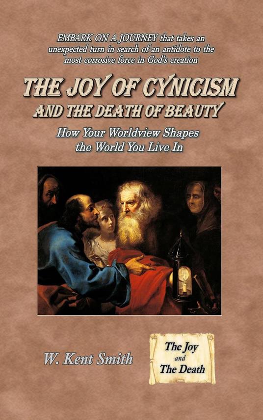 The Joy of Cynicism and the Death of Beauty: How Your Worldview Shapes the World You Live In