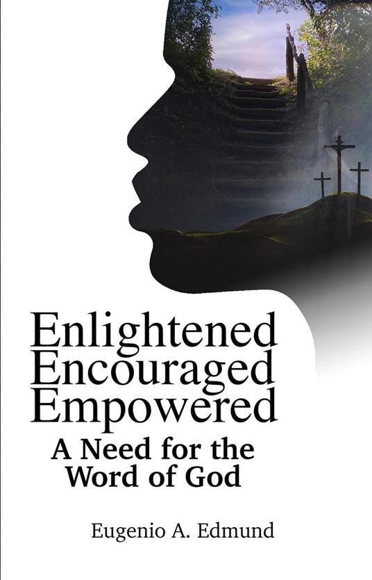 Enlightened, Encouraged, Empowered: A Need for the Word of God