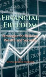 Financial Freedom: Strategies for Building Wealth and Security