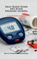 Daily Blood Sugar and Blood Pressure Journal: 6-Month Health Monitoring