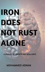 Iron Does Not Rust Alone: My Journey of Growth and Resilience