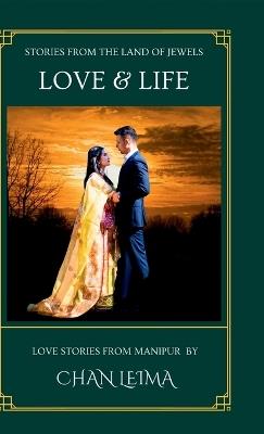 Love & Life: Stories from the Land of Jewels - Chan Leima - cover