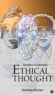 Ethical Thought: Buddha to Damasio - Venkata Mohan - cover