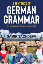 A Textbook of German Grammar: Ein Lehrbuch der deutschen Grammatik