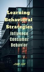 Learning Behavioral Strategies: Influence Consumer Behavior