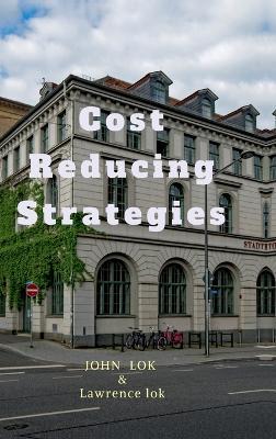 Cost Reducing Strategies - John Lok - cover