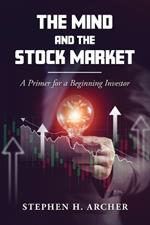 The Mind and the Stock Market: A Primer for a Beginning Investor