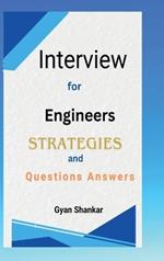 Interview for Engineers: Strategies & Questions Answers