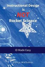 Instructional Design is NOT Rocket Science: ID Made Easy