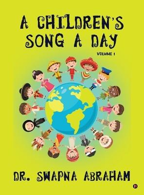 A Children's Song A Day: Volume 1 - Dr Swapna Abraham - cover