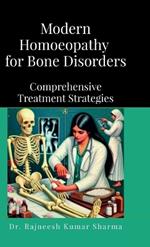 Modern Homoeopathy for Bone Disorders: Comprehensive Treatment Strategies