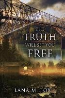 The Truth Will Set You Free: An unputdownable mystery novel with breath-taking twists and turns