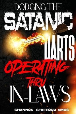 Dodging the Satanic Darts Operating Thru In-Laws - Shannon Stafford Amos - cover