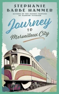 Journey to Merveilleux City - Stephanie Barbé Hammer - cover